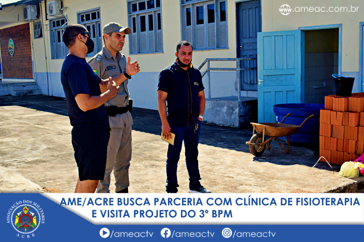 AME/ACRE BUSCA PARCERIA COM CLÍNICA DE FISIOTERAPIA E VISITA PROJETO DO 3º BPM