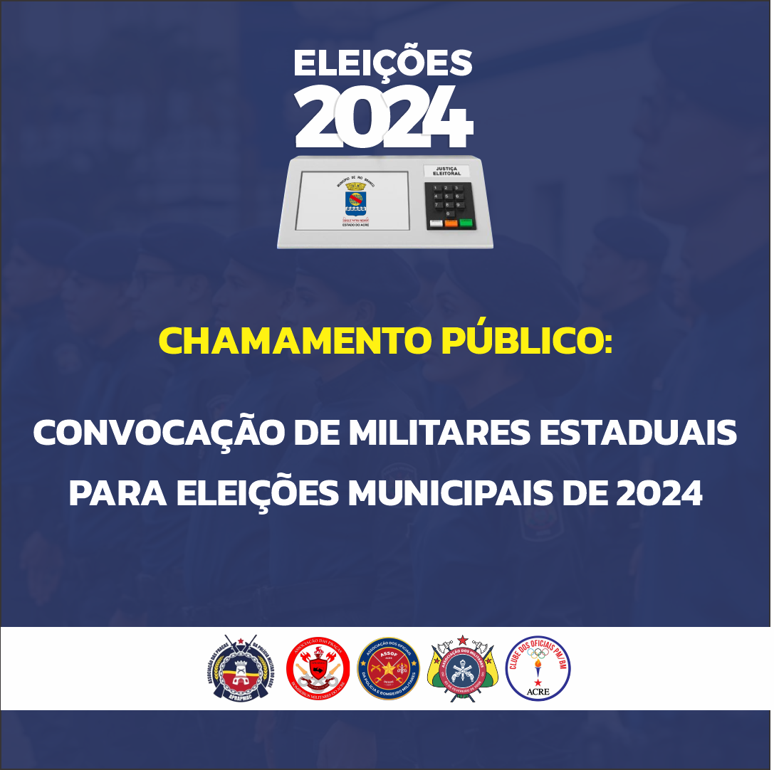 CHAMAMENTO PÚBLICO: CONVOCAÇÃO DE MILITARES ESTADUAIS PARA ELEIÇÕES MUNICIPAIS DE 2024