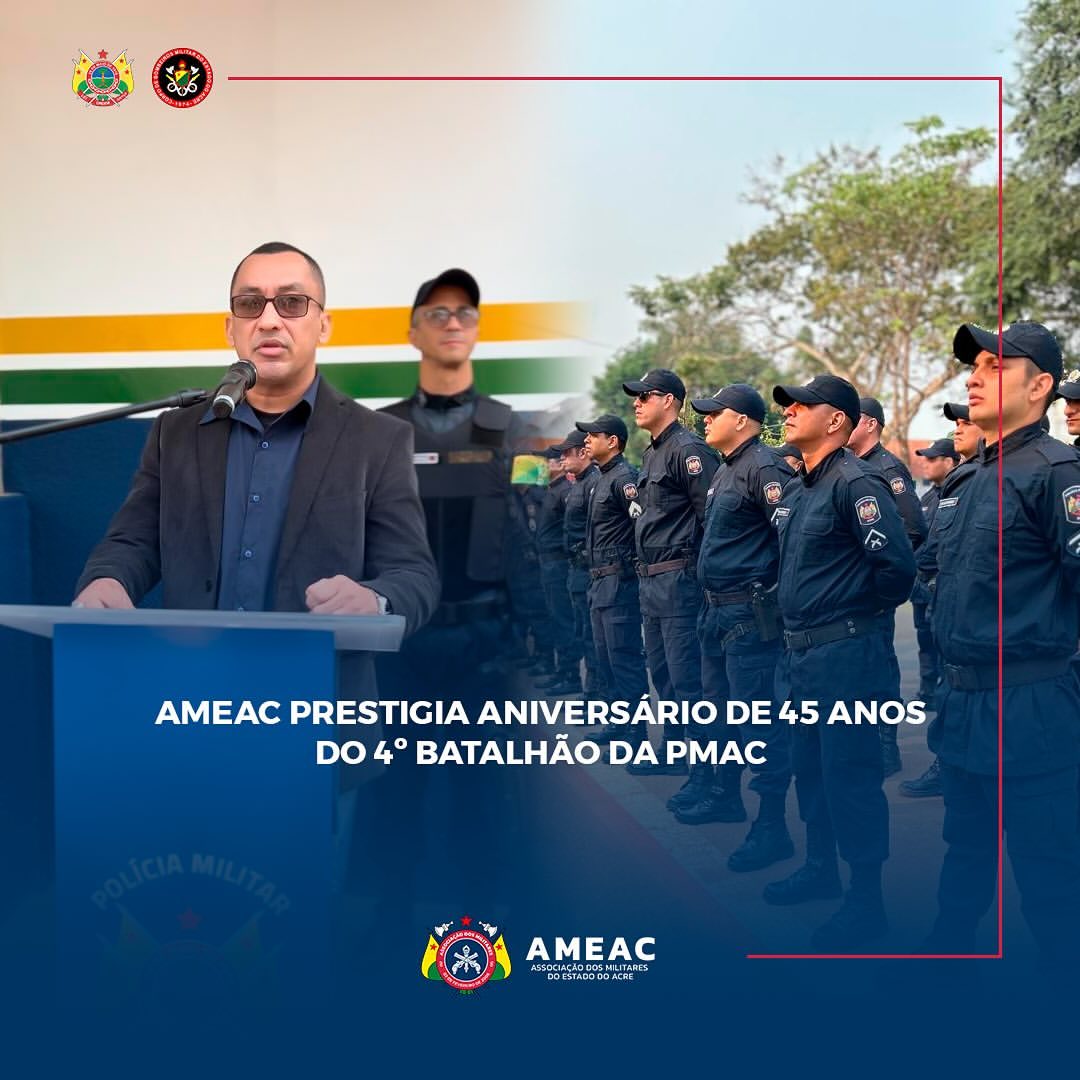 Ameac prestigia aniversário de 45 anos do 4º Batalhão da PMAC