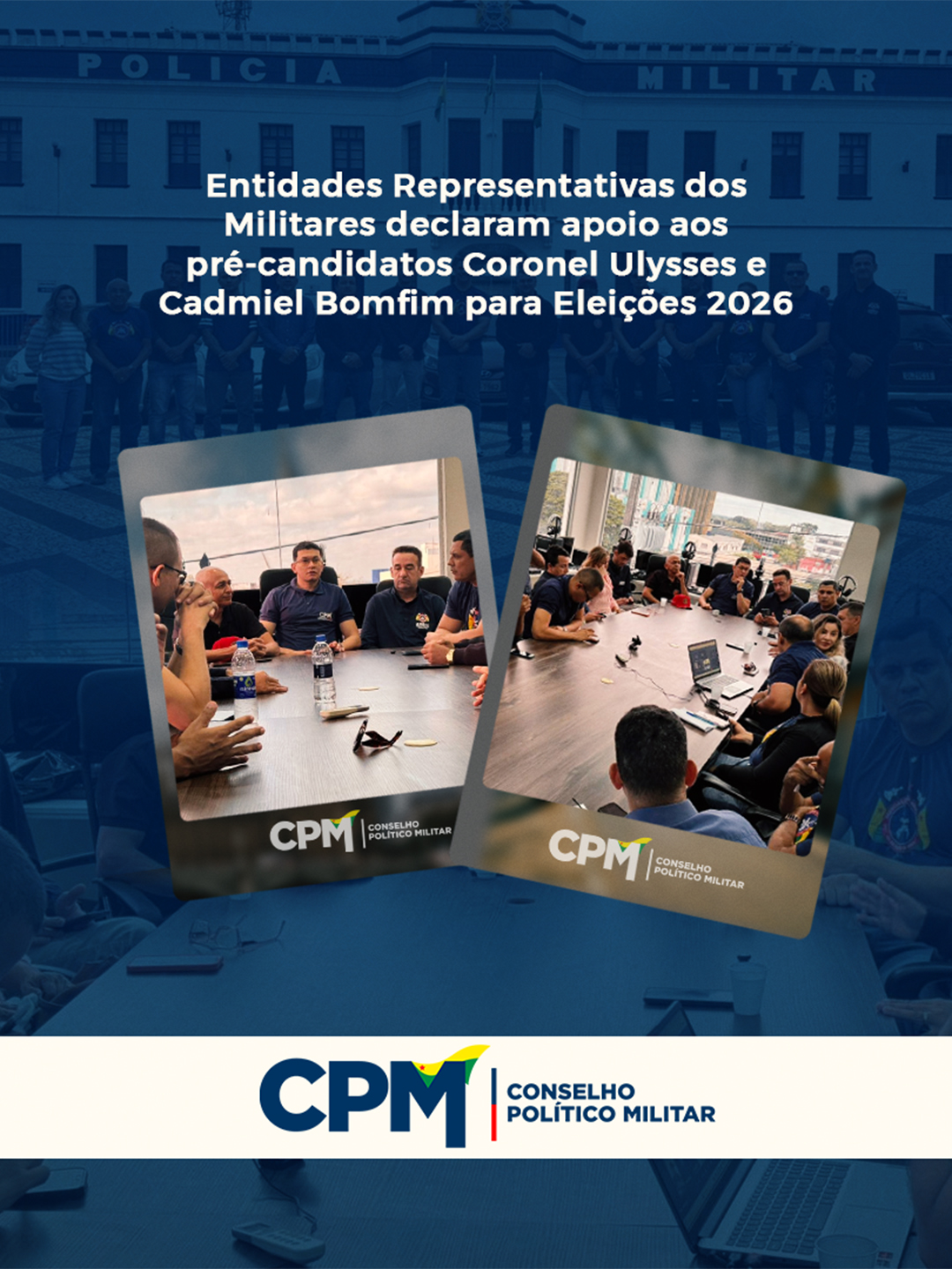 Entidades Representativas dos Militares declaram apoio aos pré-candidatos Coronel Ulysses e Cadmiel Bomfim para Eleições 2026